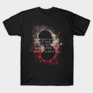 Sam Winchester Quote T-Shirt